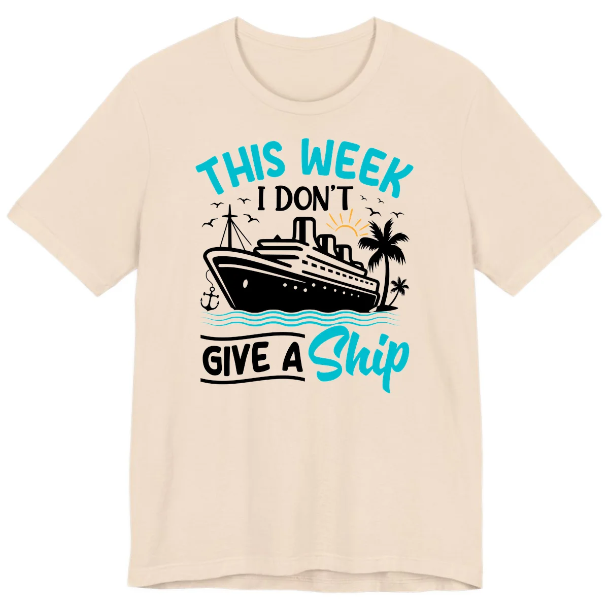 This Week I Don't Give A Ship Premium T-Shirt in Soft Cream