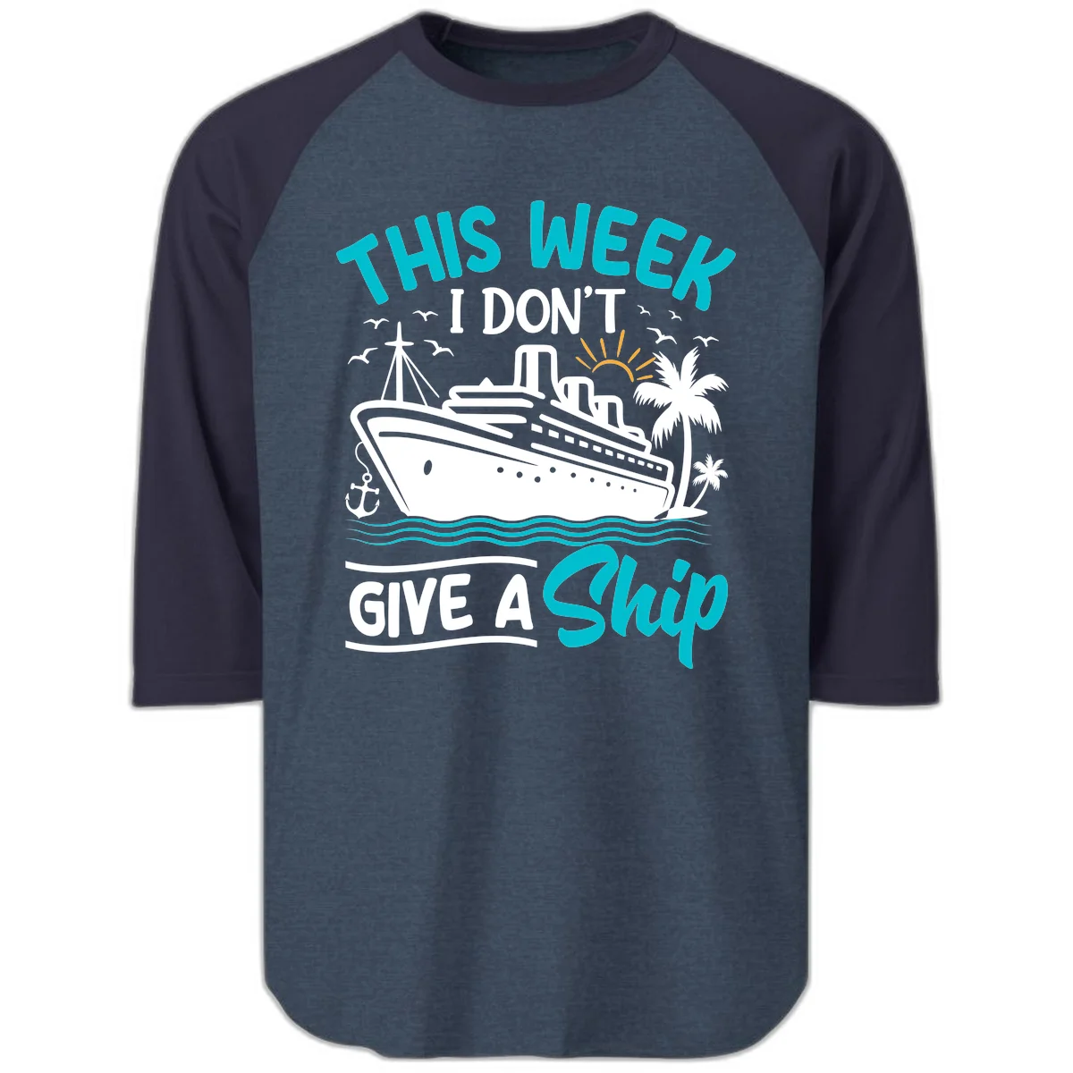 This Week I Don't Give A Ship Raglan 3/4 in Heather Denim Navy