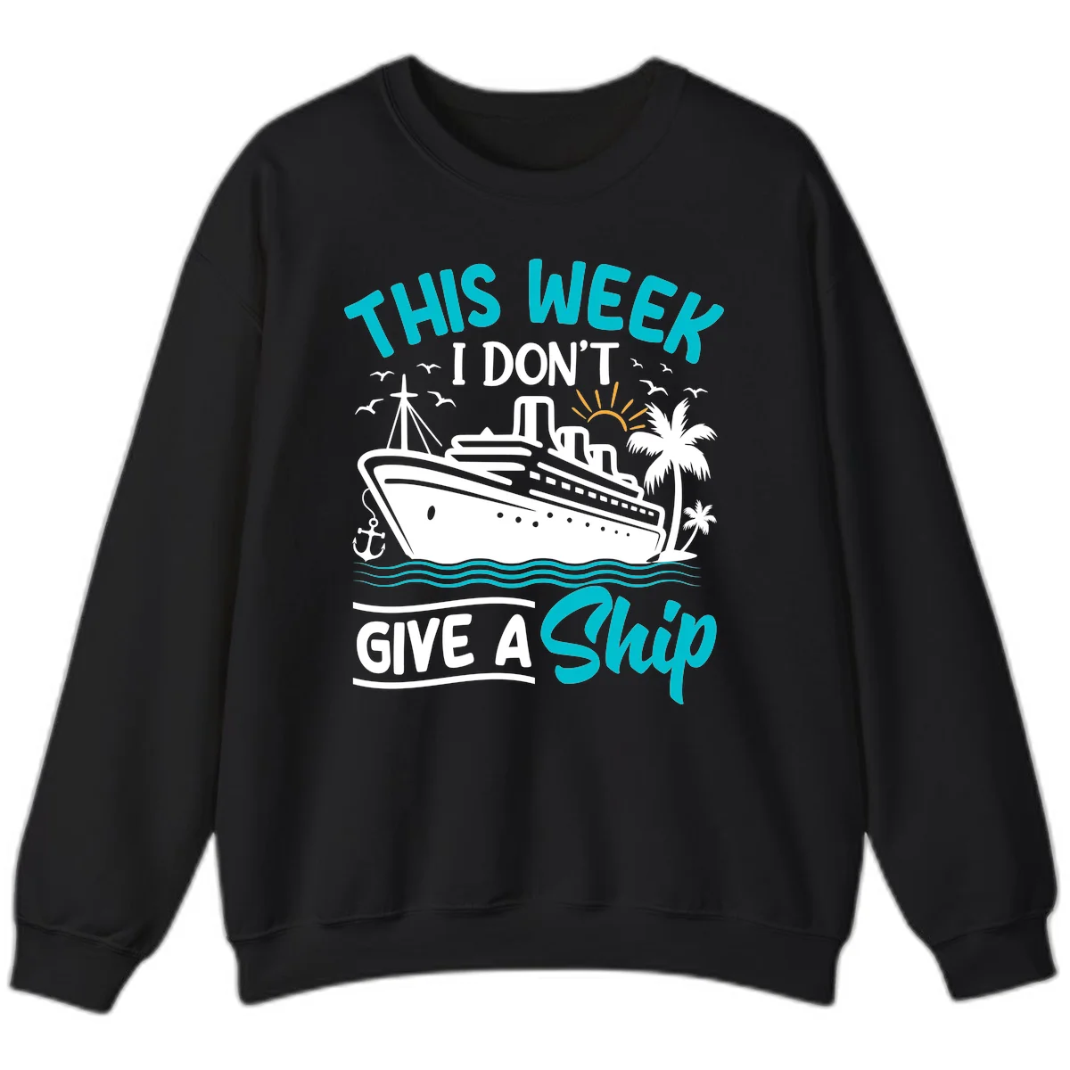 This Week I Don't Give A Ship Sweatshirt in Black