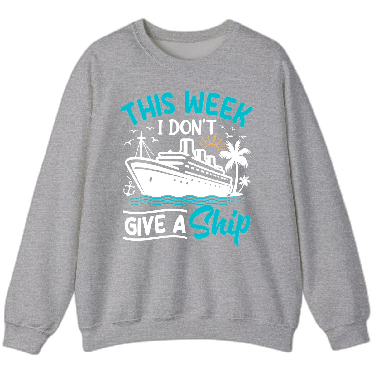 This Week I Don't Give A Ship Sweatshirt in Sport Grey