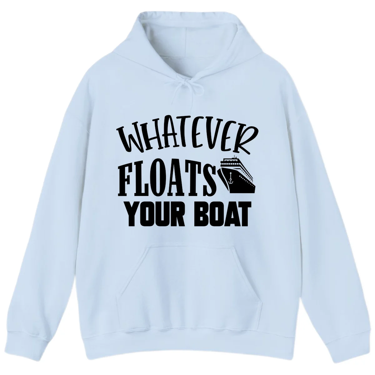 Whatever Floats Your Boat Funny Cruise Hoodie in Light Blue
