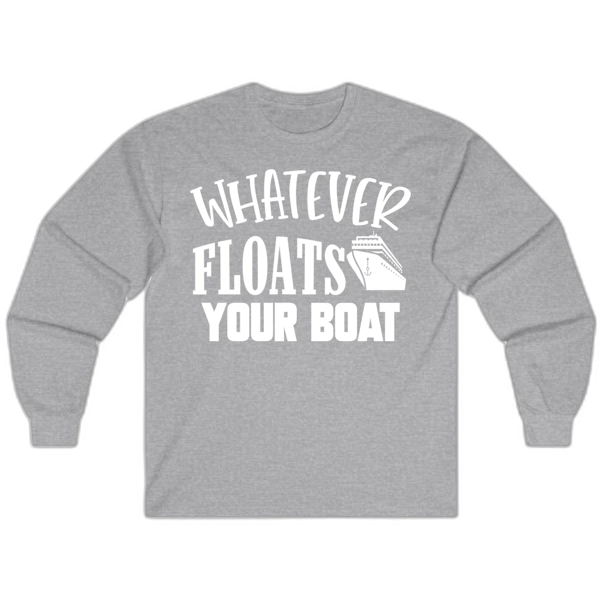 Whatever Floats Your Boat Long Sleeve Shirt in Sport Grey