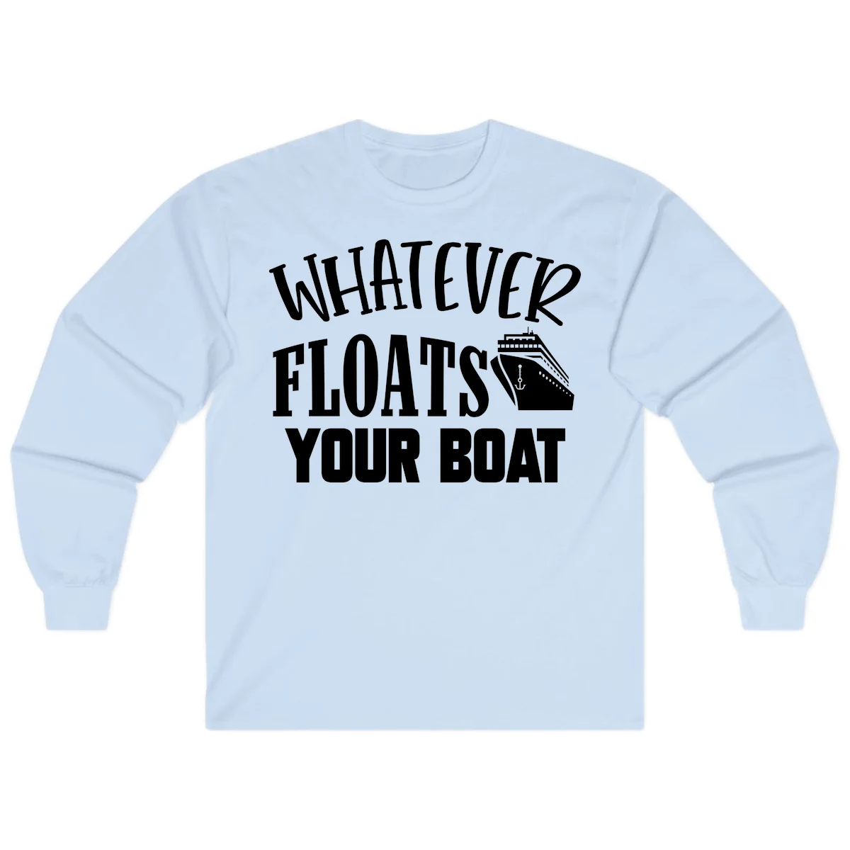 Whatever Floats Your Boat Long Sleeve Shirt in Light Blue