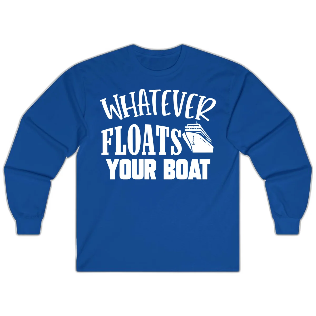 Whatever Floats Your Boat Long Sleeve Shirt in Royal