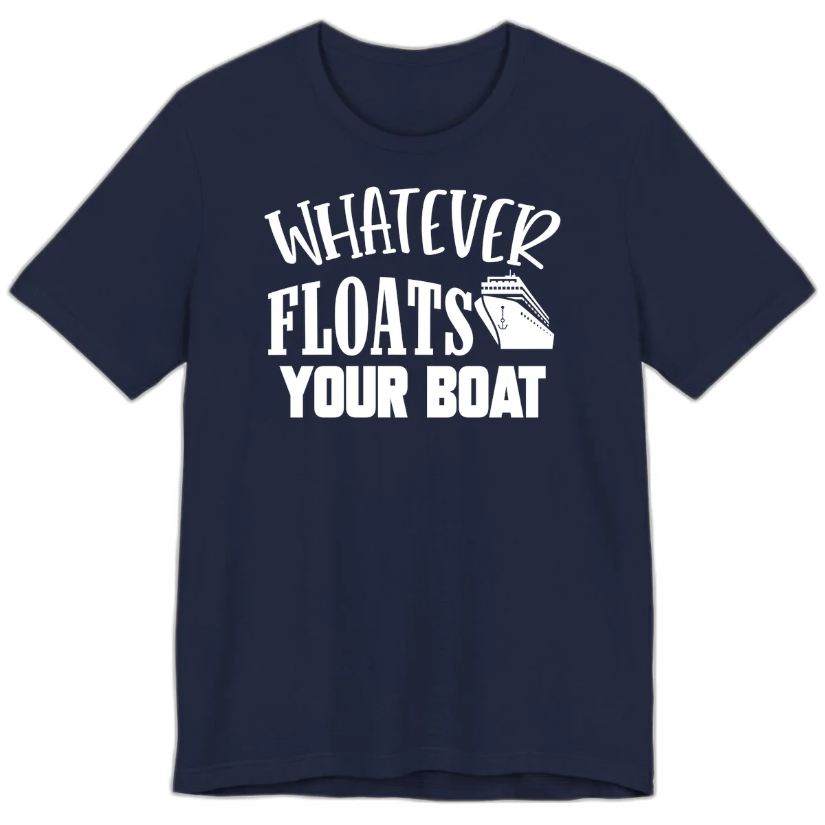 Whatever Floats Your Boat Premium T-Shirt in Navy
