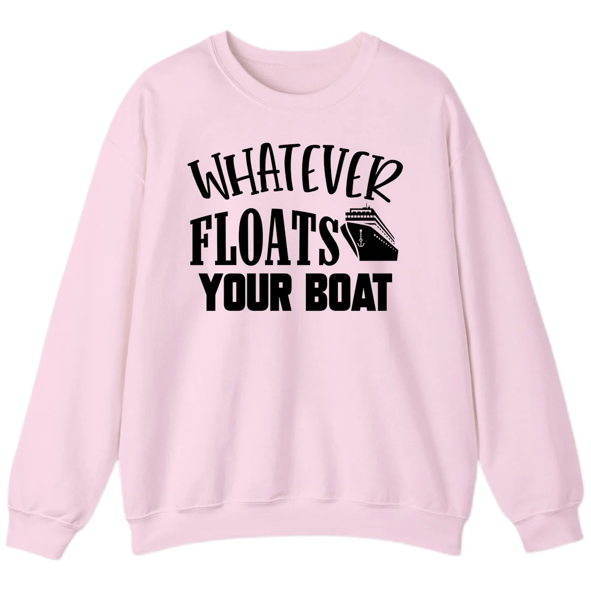 Whatever Floats Your Boat Funny Cruise Sweatshirt in Light Pink