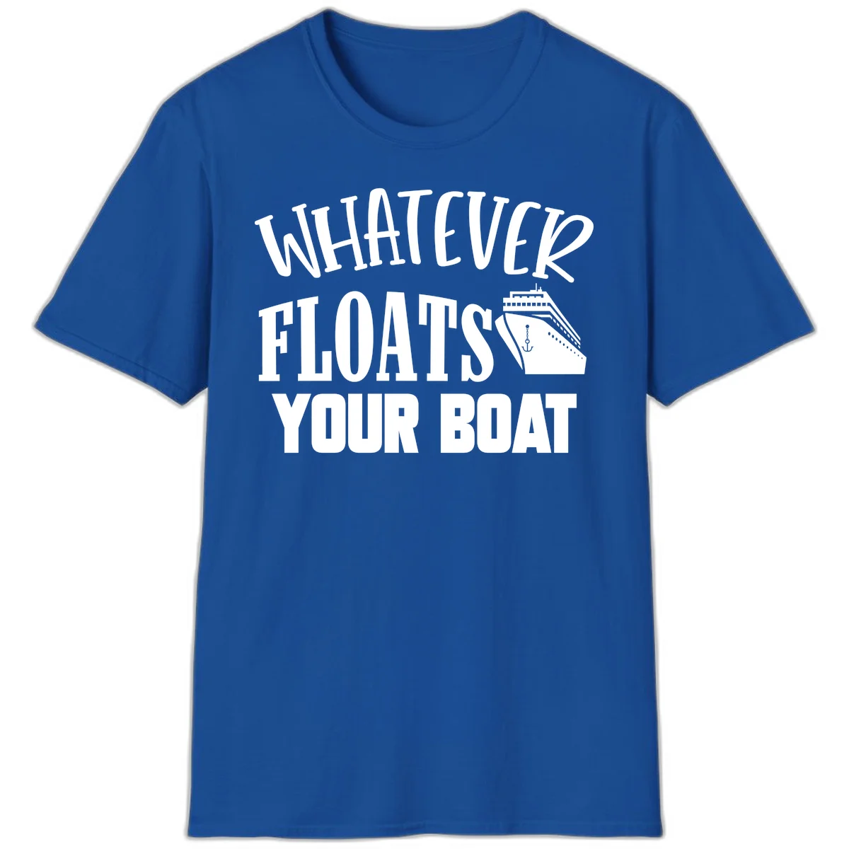 Whatever Floats Your Boat T-Shirt in Royal