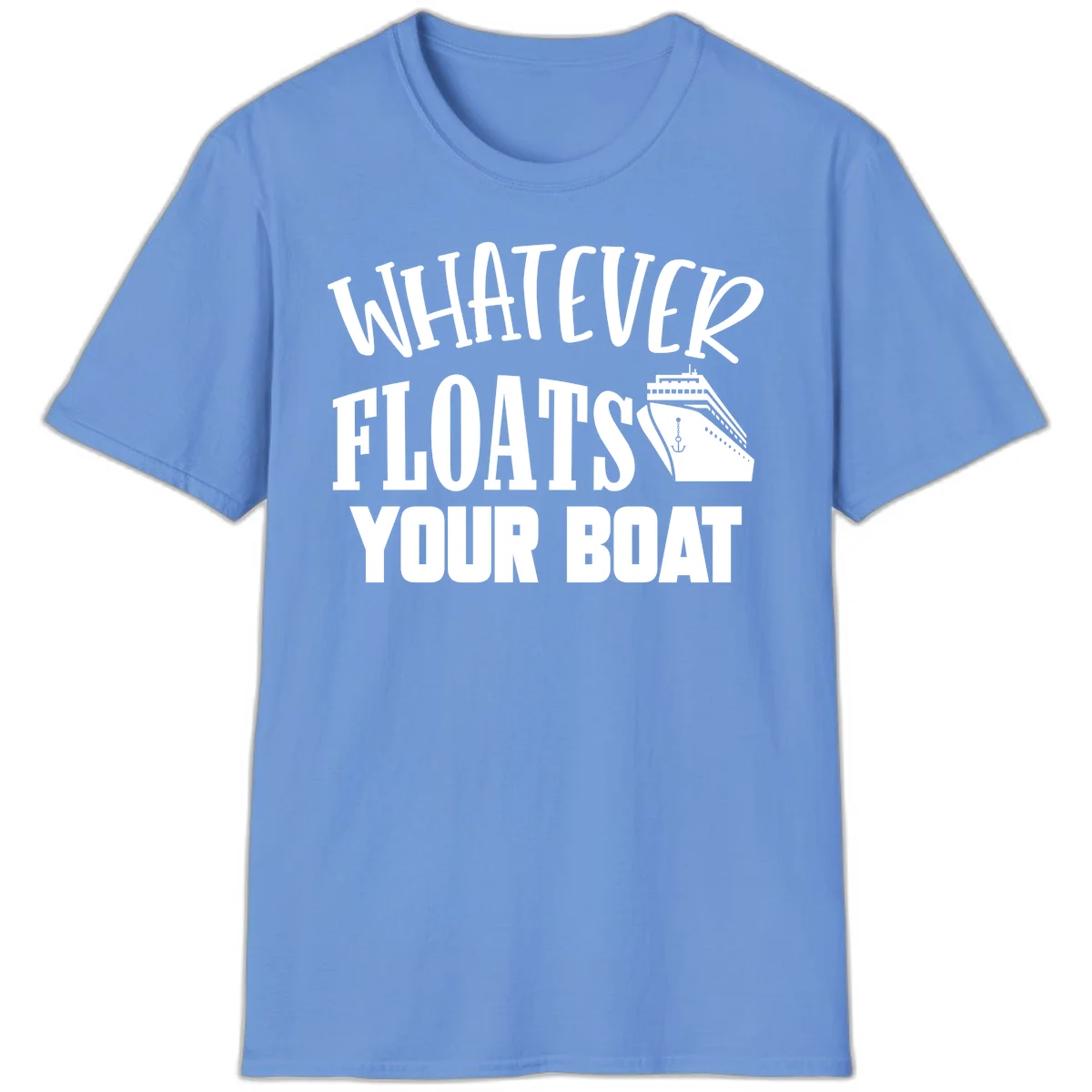 Whatever Floats Your Boat T-Shirt in Carolina Blue