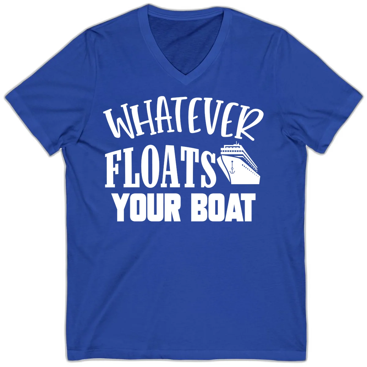 Whatever Floats Your Boat V-Neck T-Shirt in True Royal