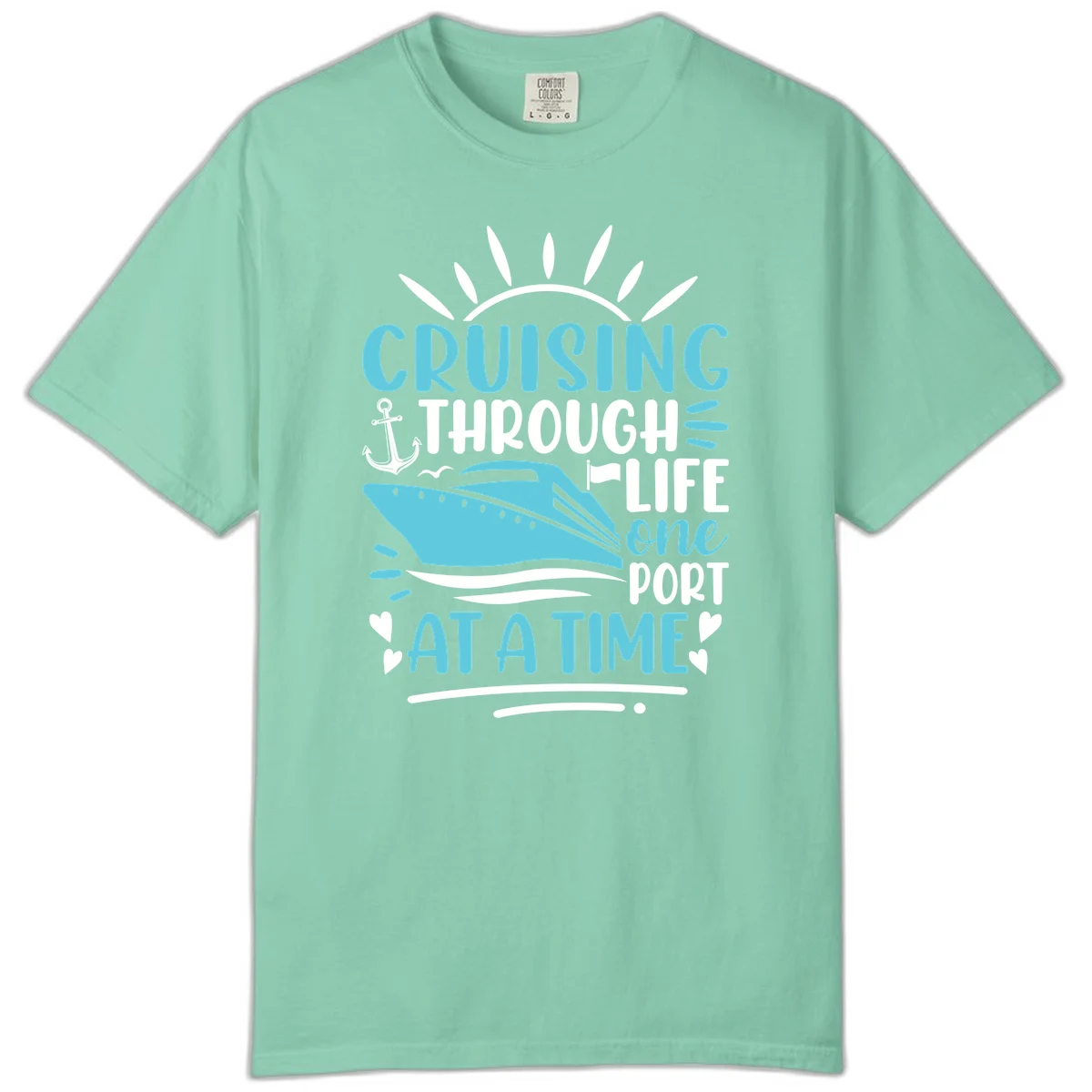 Cruising Through Life One Port At A Time Comfort Color in Island Reef