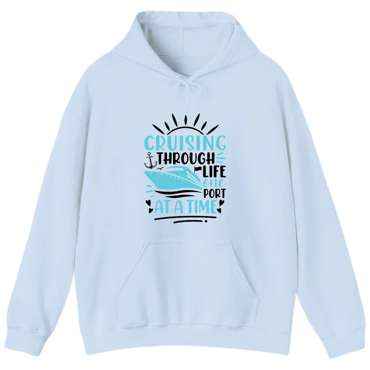 Cruising Through Life One Port At A Time Hoodie in Light Blue