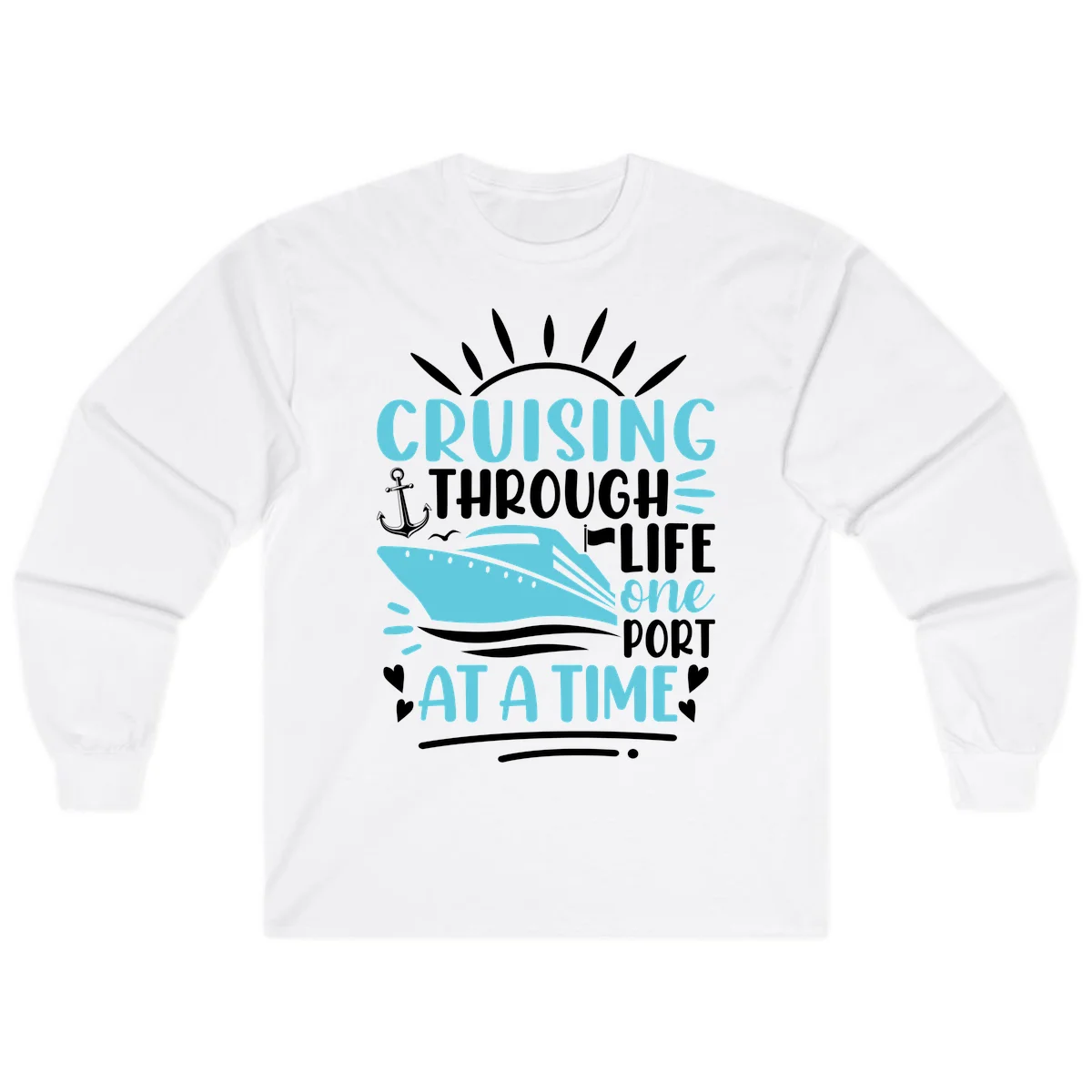 Cruising Through Life One Port At A Time Long Sleeve in White