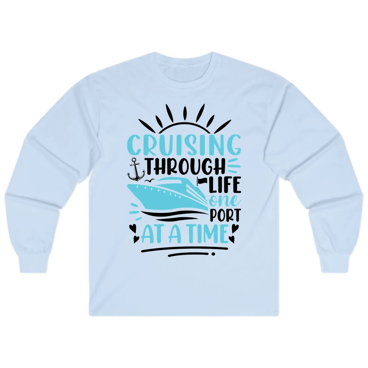Cruising Through Life One Port At A Time Long Sleeve in Light Blue