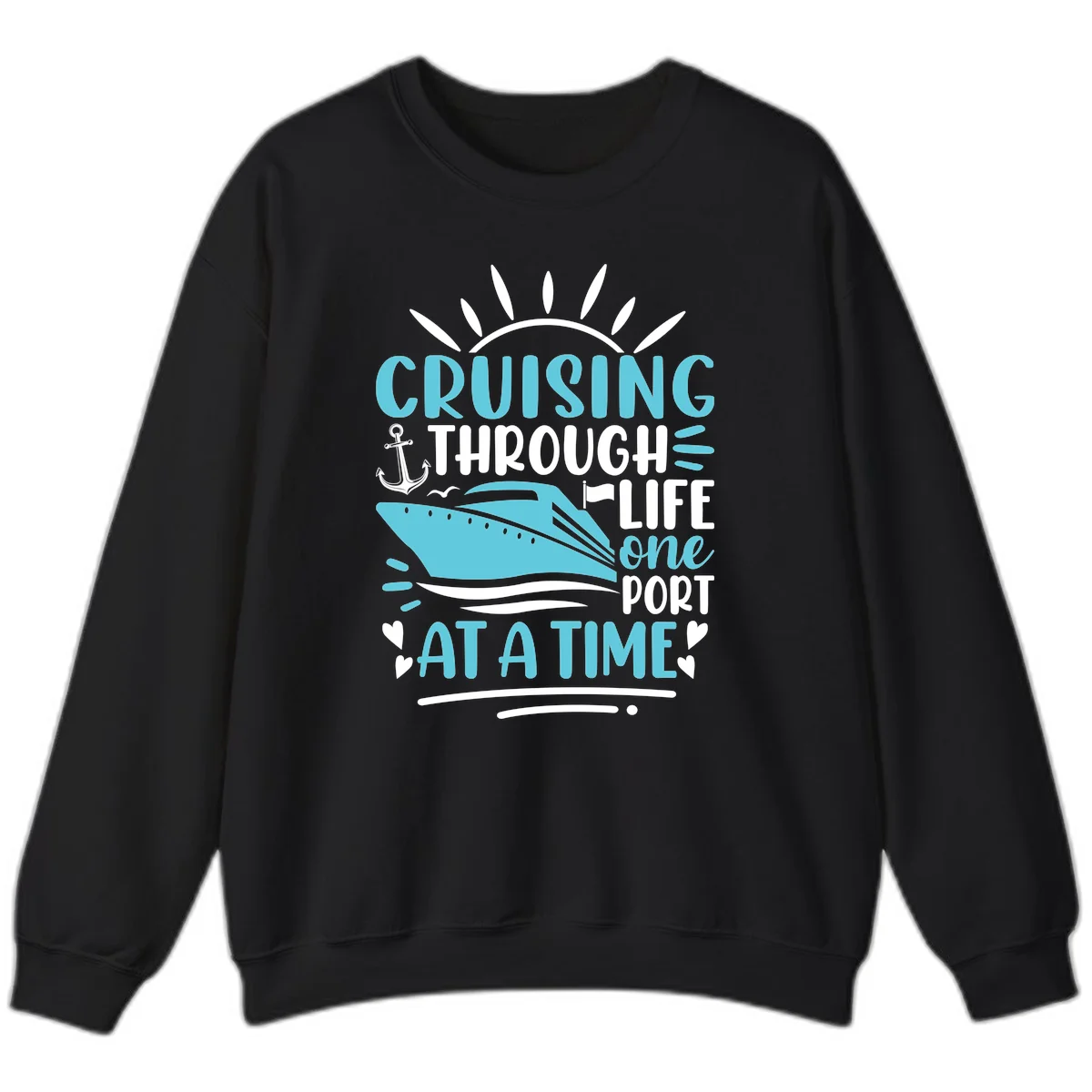 Cruising Through Life One Port At A Time Sweatshirt in Black