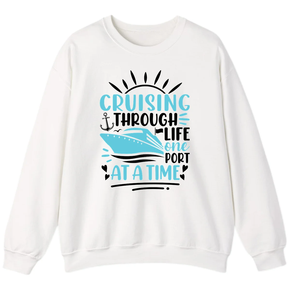 Cruising Through Life One Port At A Time Sweatshirt in White