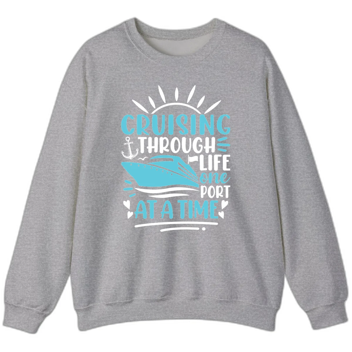 Cruising Through Life One Port At A Time Sweatshirt in Sport Grey