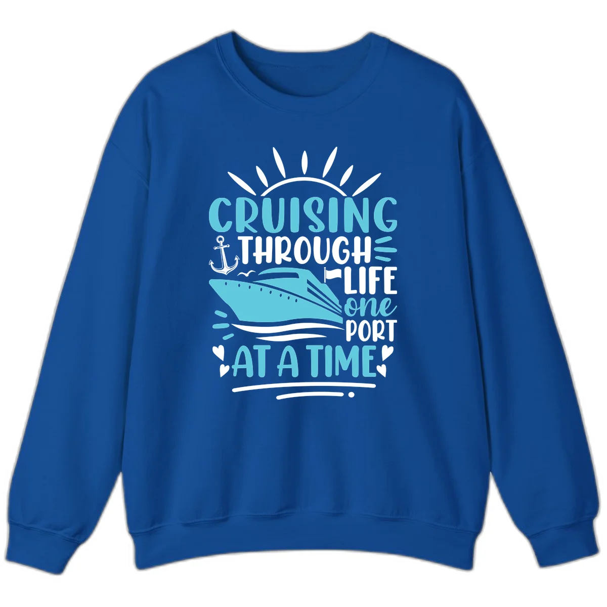 Cruising Through Life One Port At A Time Sweatshirt in Royal