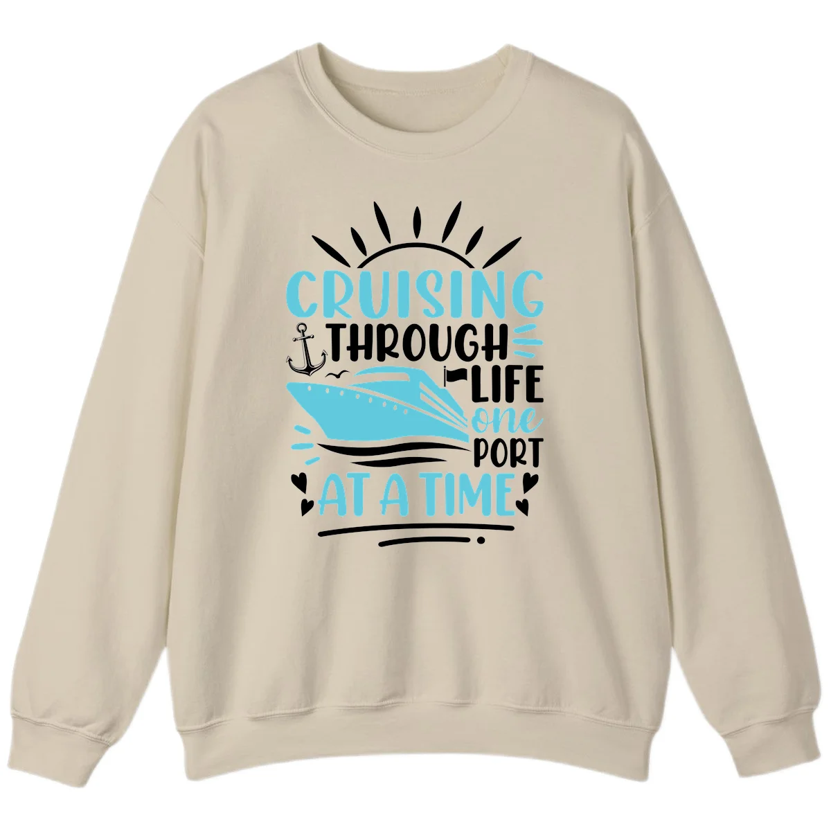 Cruising Through Life One Port At A Time Sweatshirt in Sand