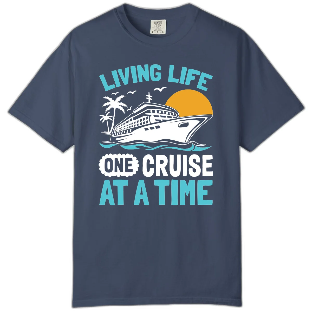 Living Life One Cruise At A Time Comfort Color in Midnight