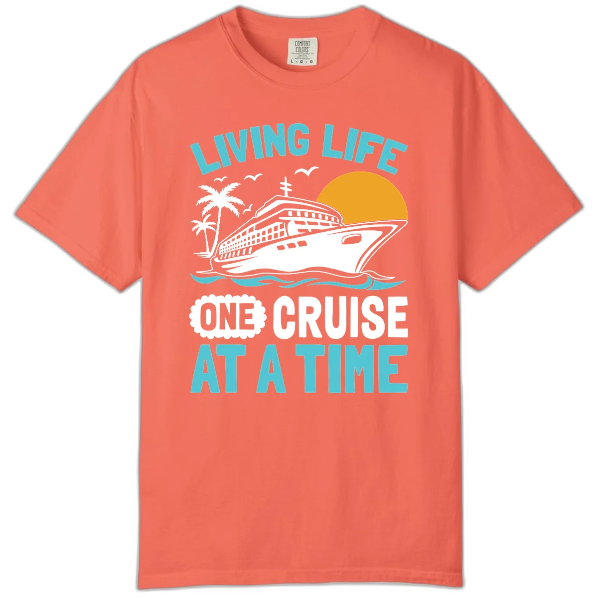 Living Life One Cruise At A Time Comfort Color in Bright Salmon