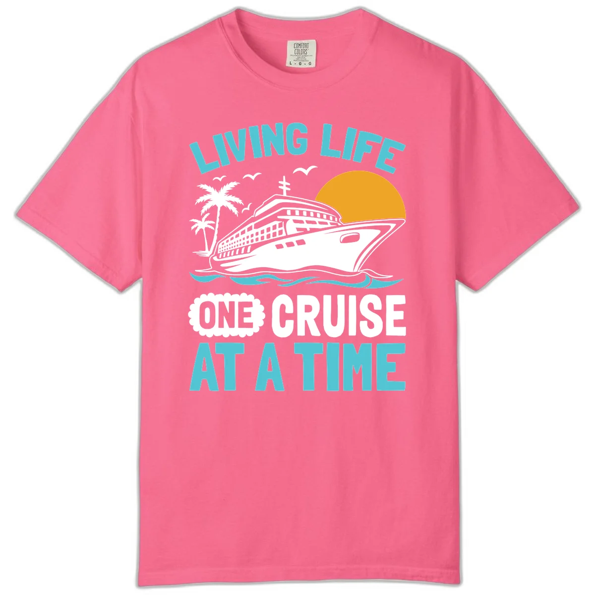 Living Life One Cruise At A Time Comfort Color in Crunchberry