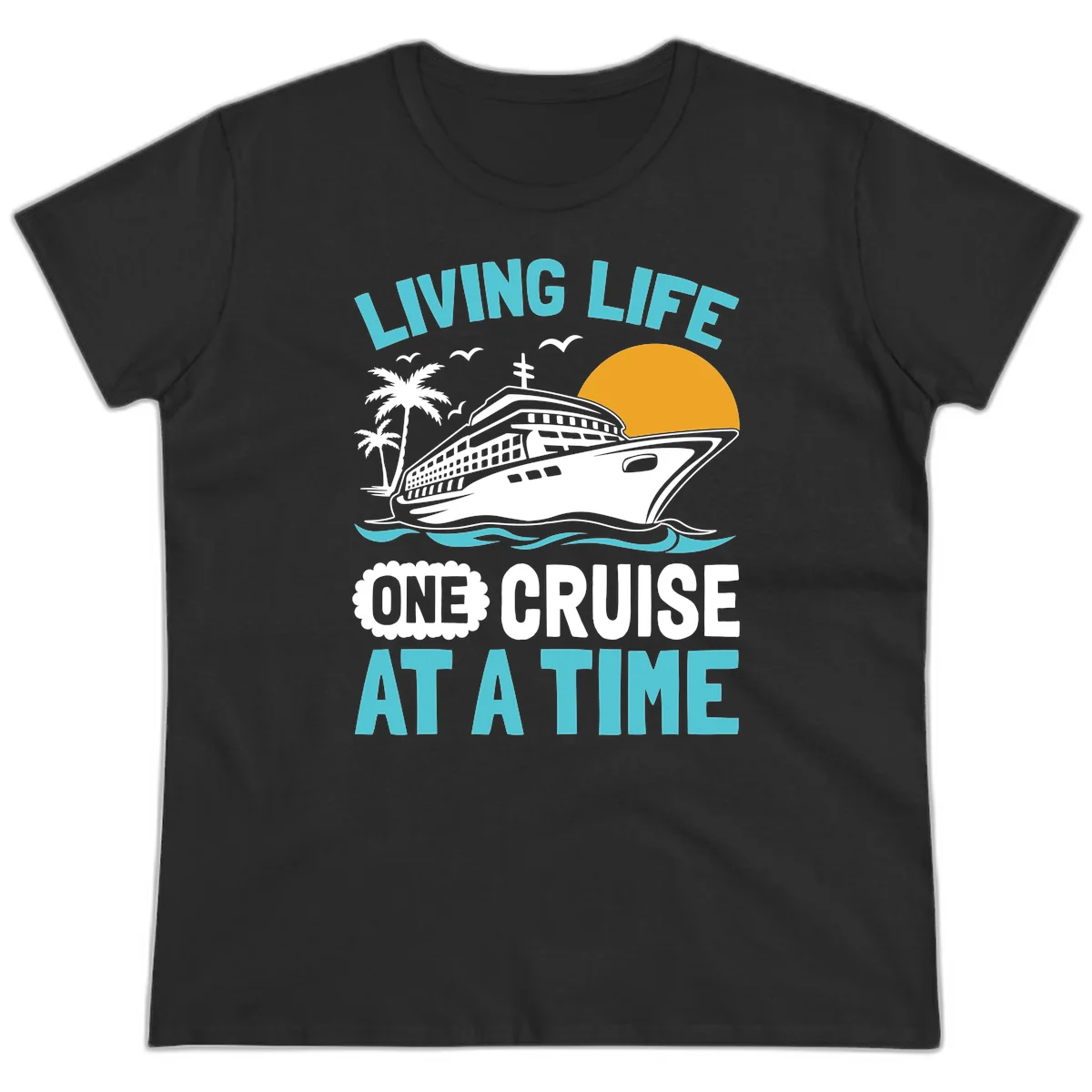 Living Life One Cruise At A Time Ladies Tee in Black