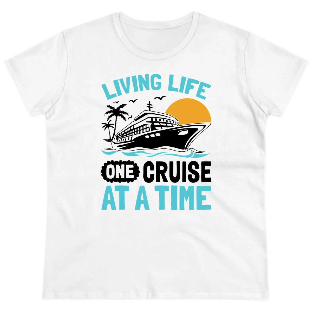 Living Life One Cruise At A Time Ladies Tee in White