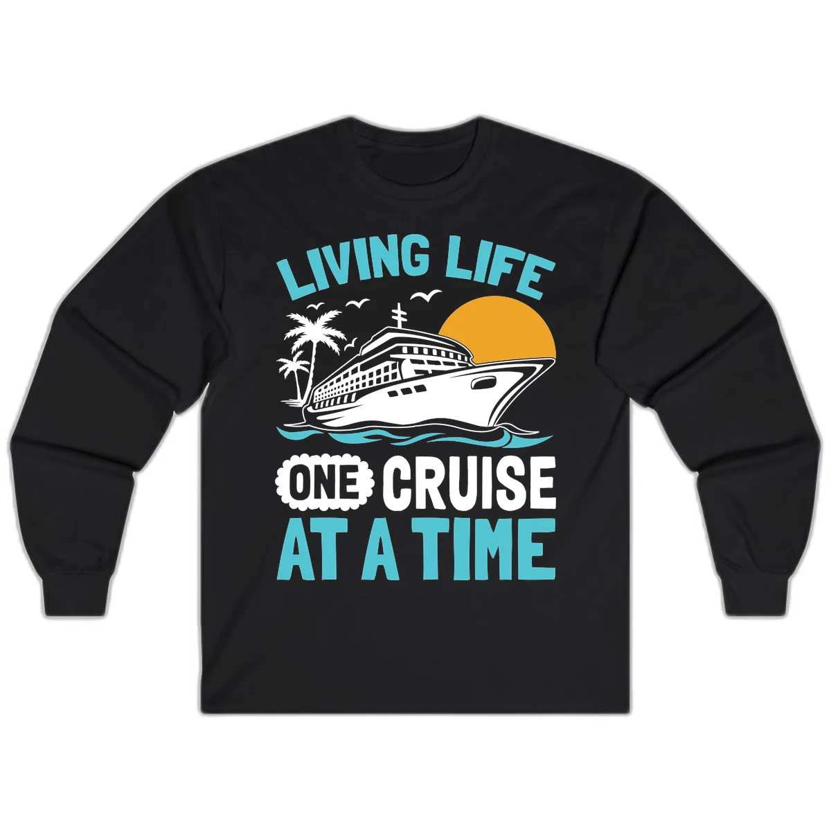 Living Life One Cruise At A Time Long Sleeve in Black
