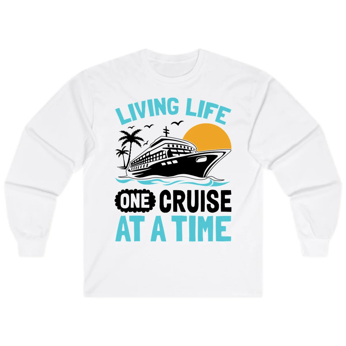 Living Life One Cruise At A Time Long Sleeve in White