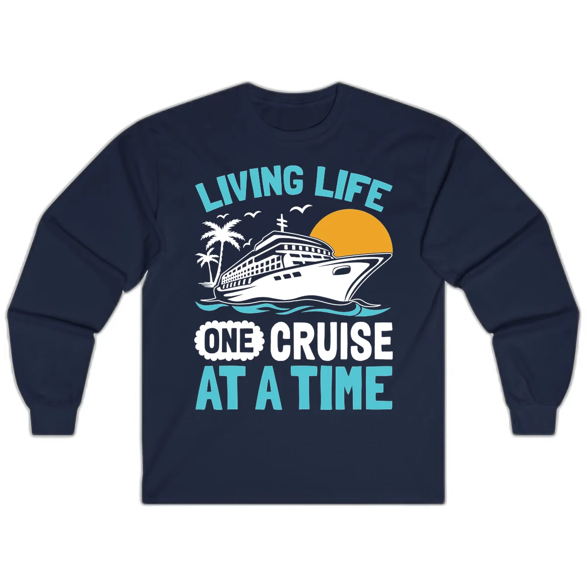 Living Life One Cruise At A Time Long Sleeve in Navy