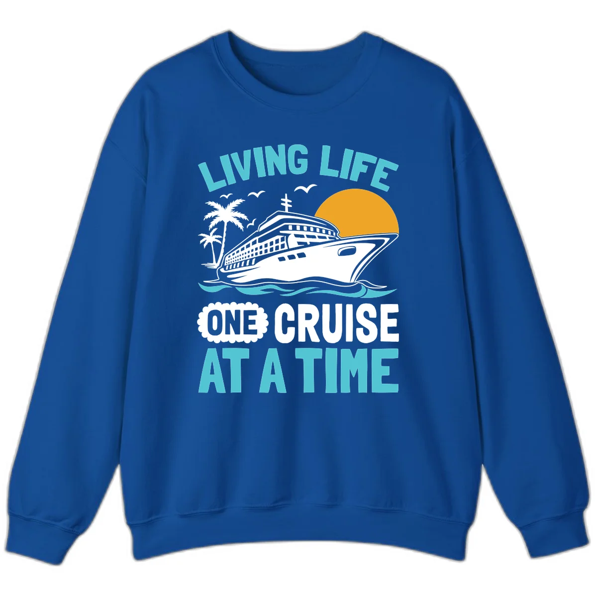 Living Life One Cruise At A Time Sweatshirt in Royal