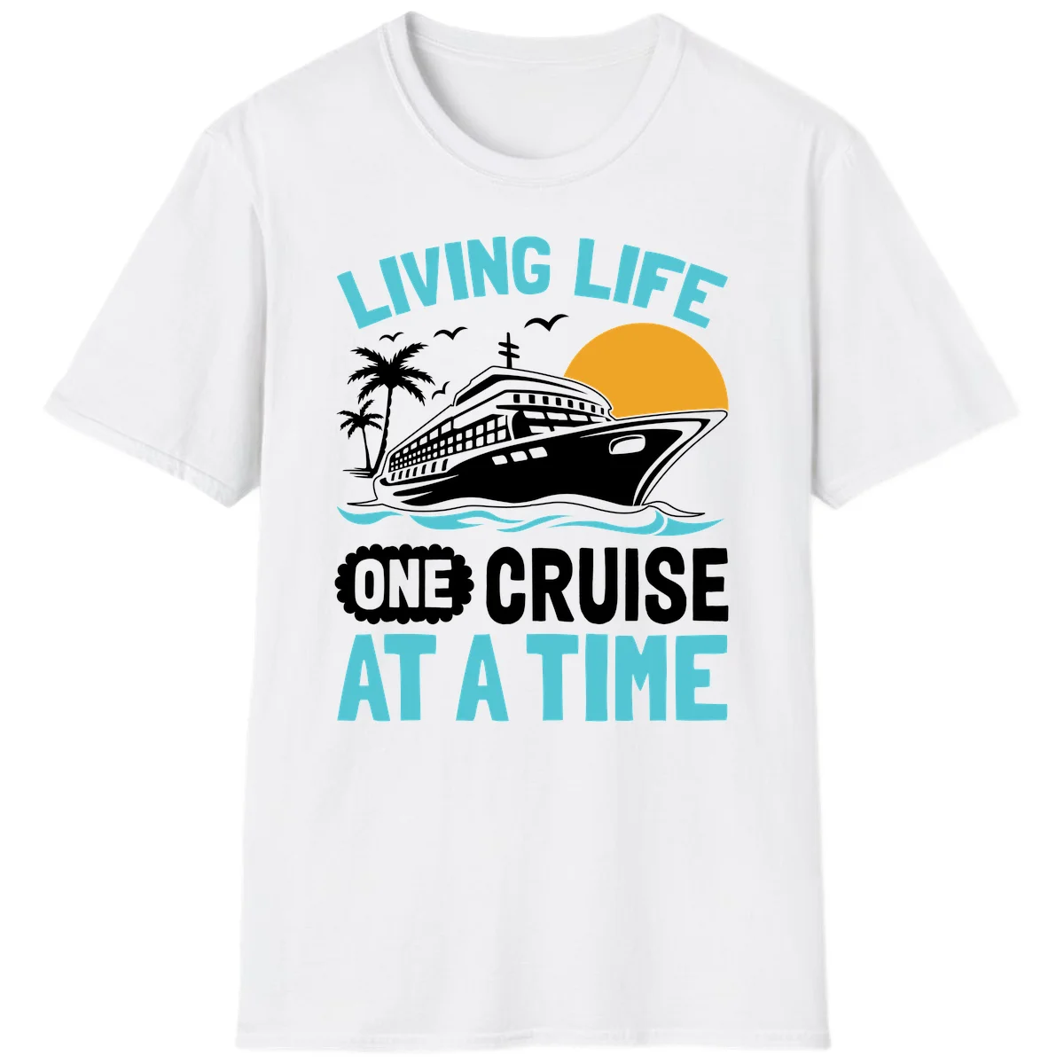 Living Life One Cruise At A Time T-Shirt in White