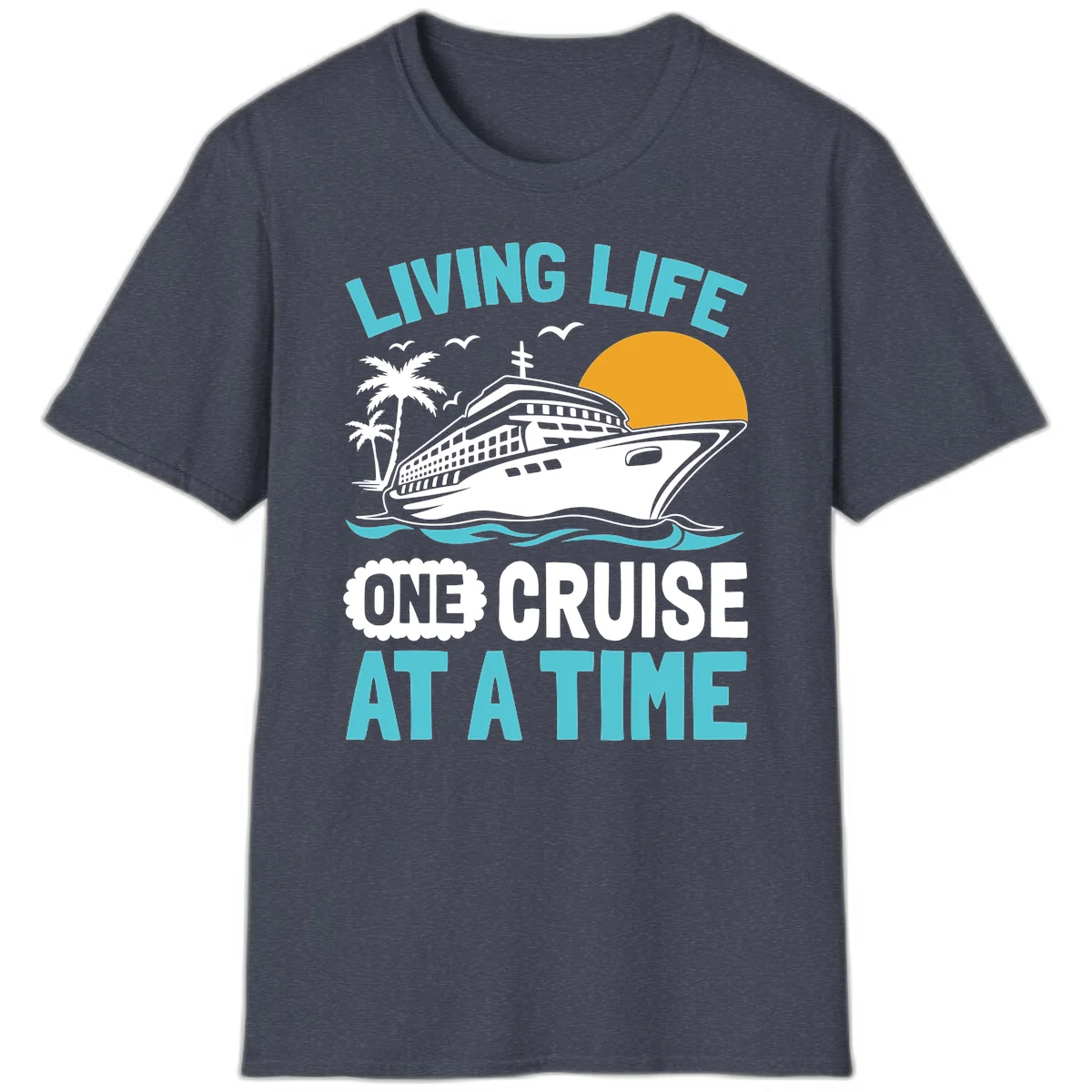 Living Life One Cruise At A Time T-Shirt in Heather Navy