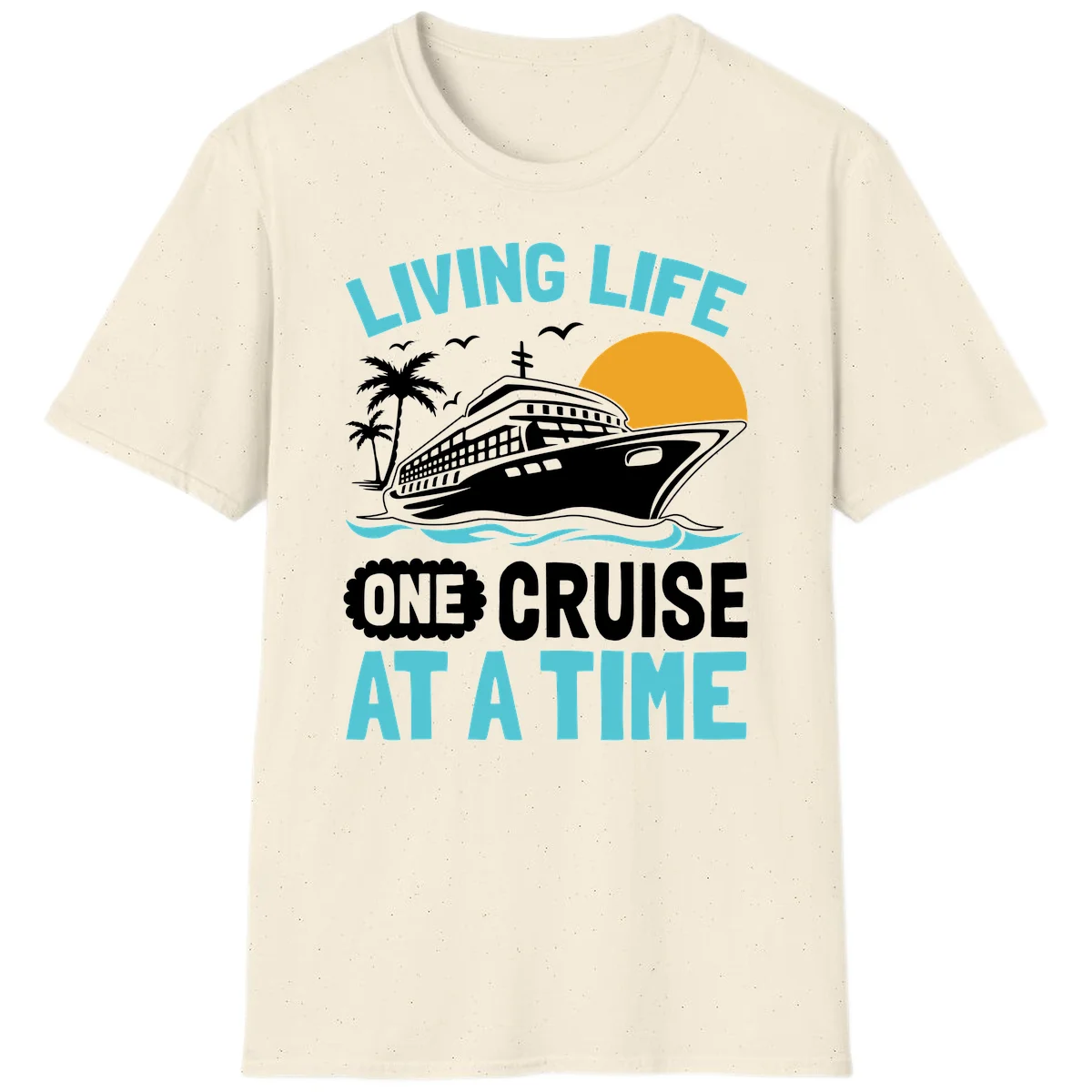 Living Life One Cruise At A Time T-Shirt in Natural