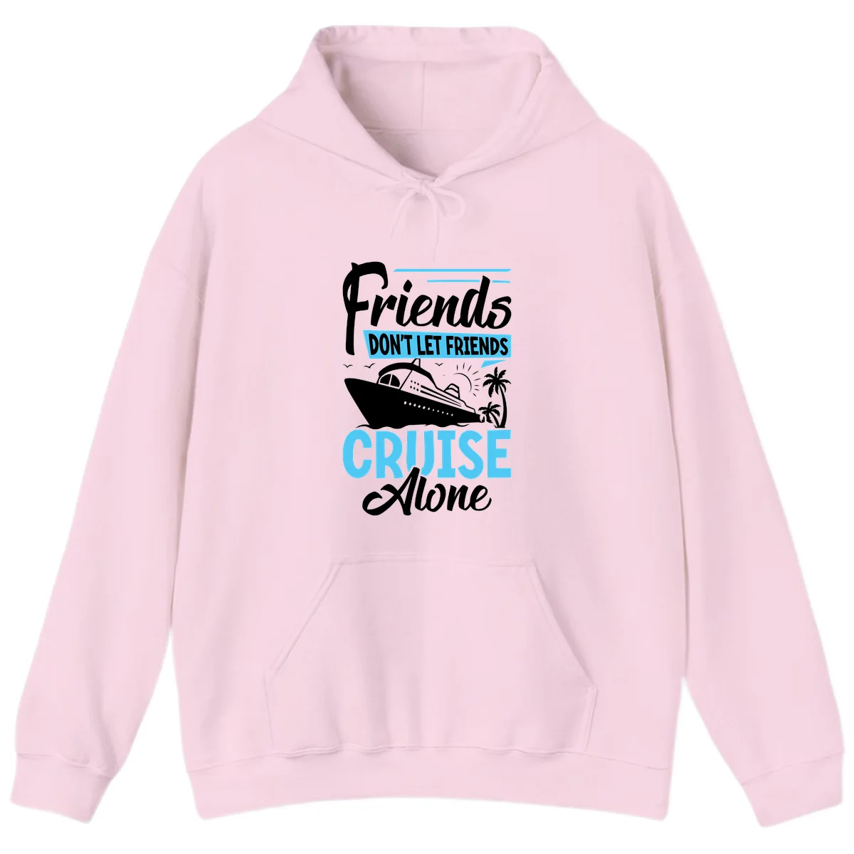 Friends Don't Let Friends Cruise Alone Hoodie in Light Pink