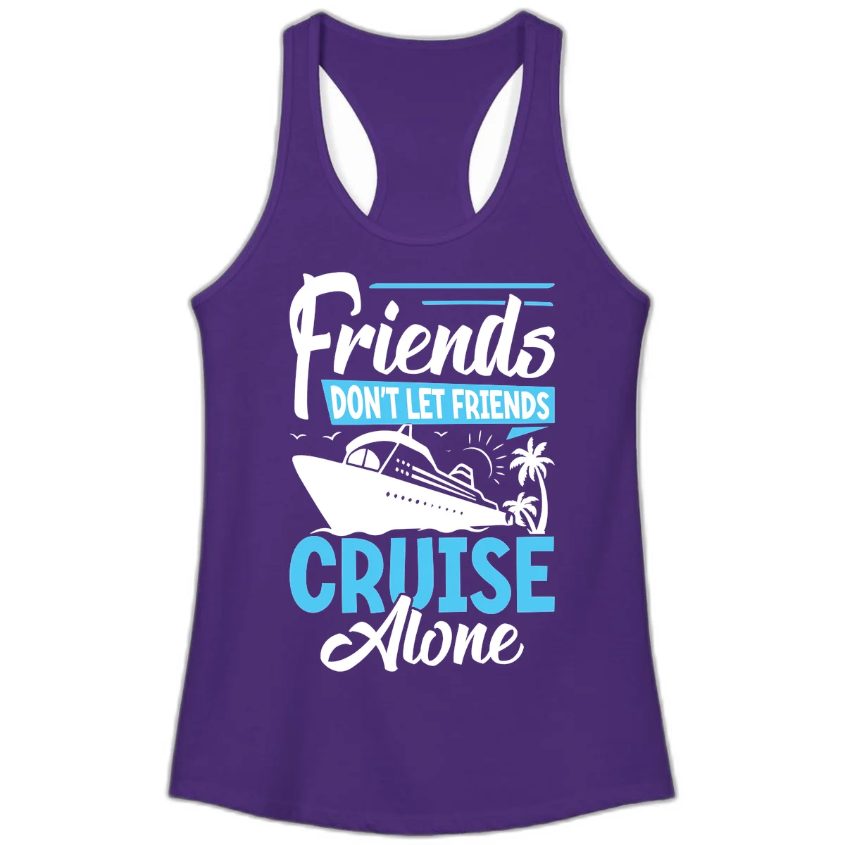Friends Don't Let Friends Cruise Alone Ladies Tank in Solid Purple Rush