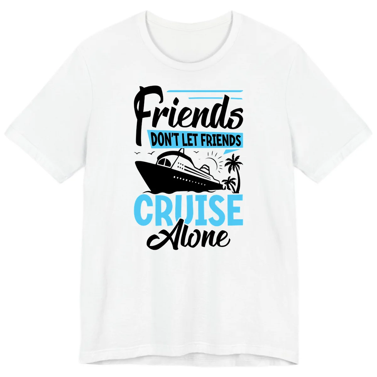 Friends Don't Let Friends Cruise Alone Premium T-Shirt in White