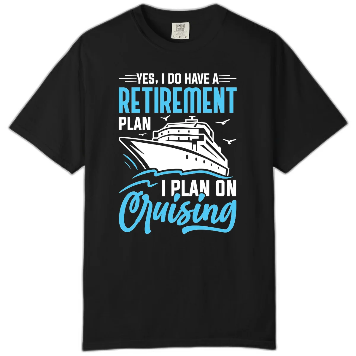Retirement Plan: Cruising Comfort Colors T-Shirt in Black