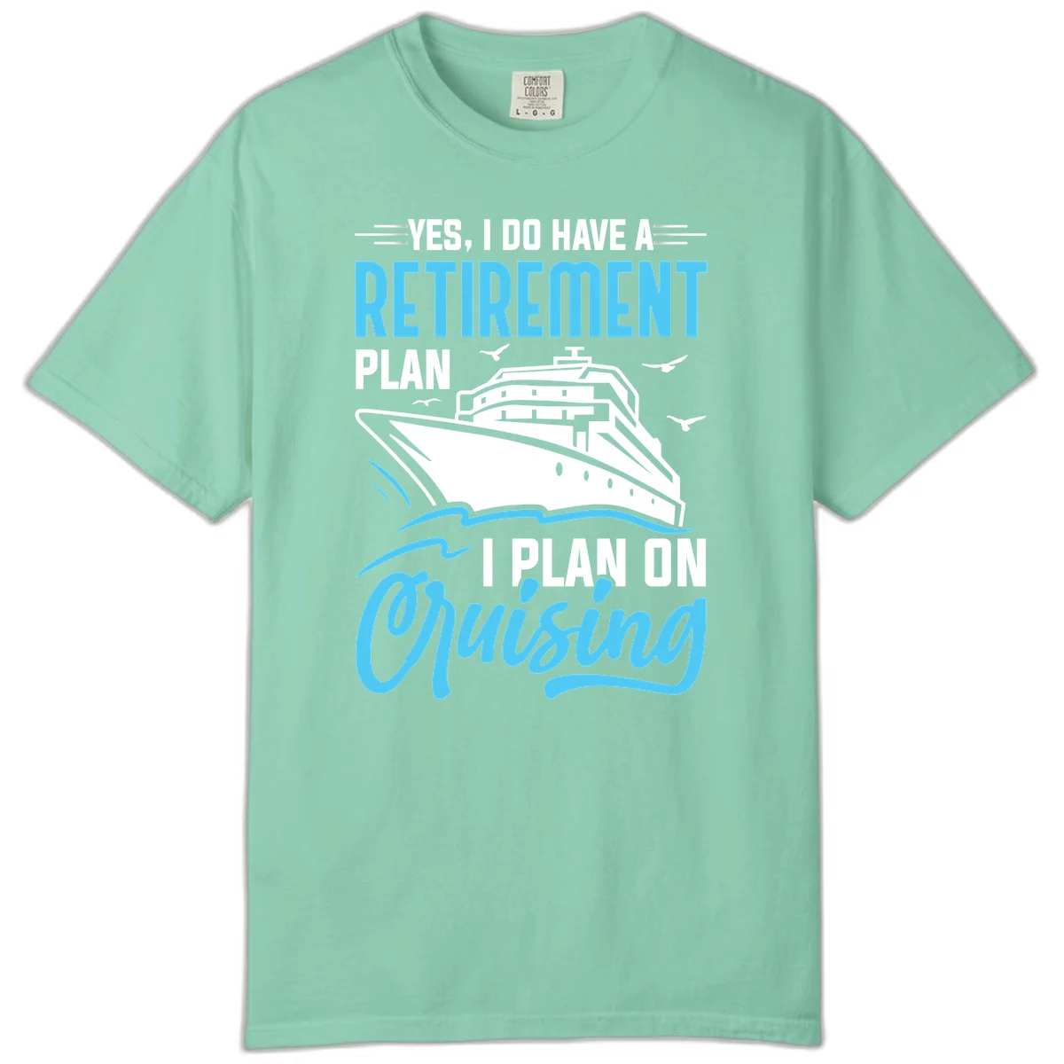 Retirement Plan: Cruising Comfort Colors T-Shirt in Island Reef