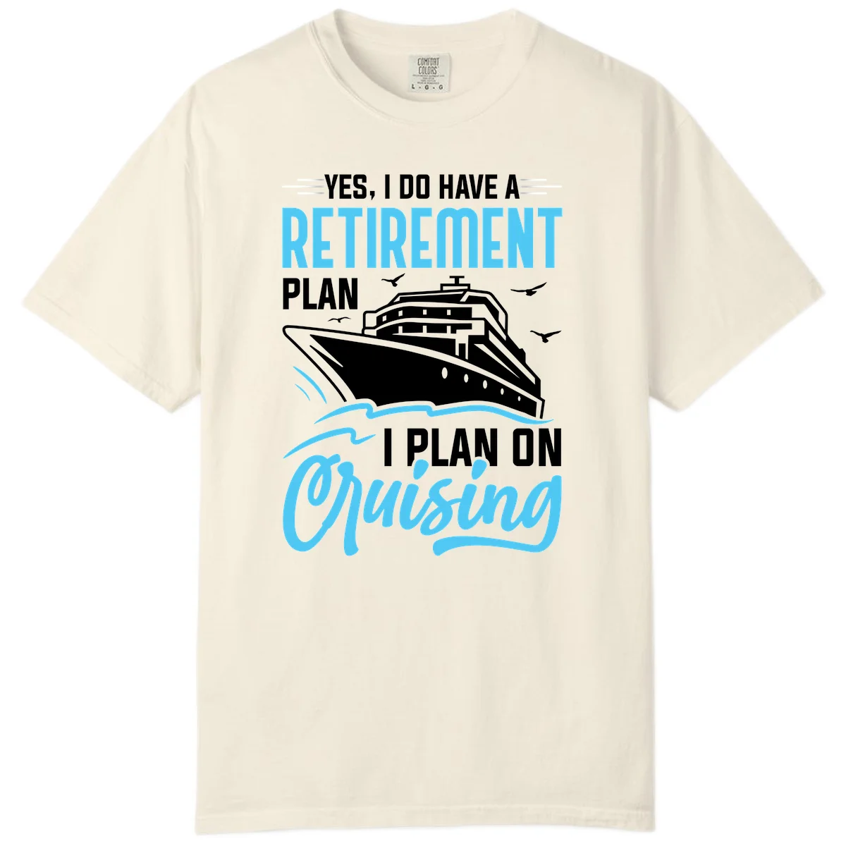 Retirement Plan: Cruising Comfort Colors T-Shirt in Ivory