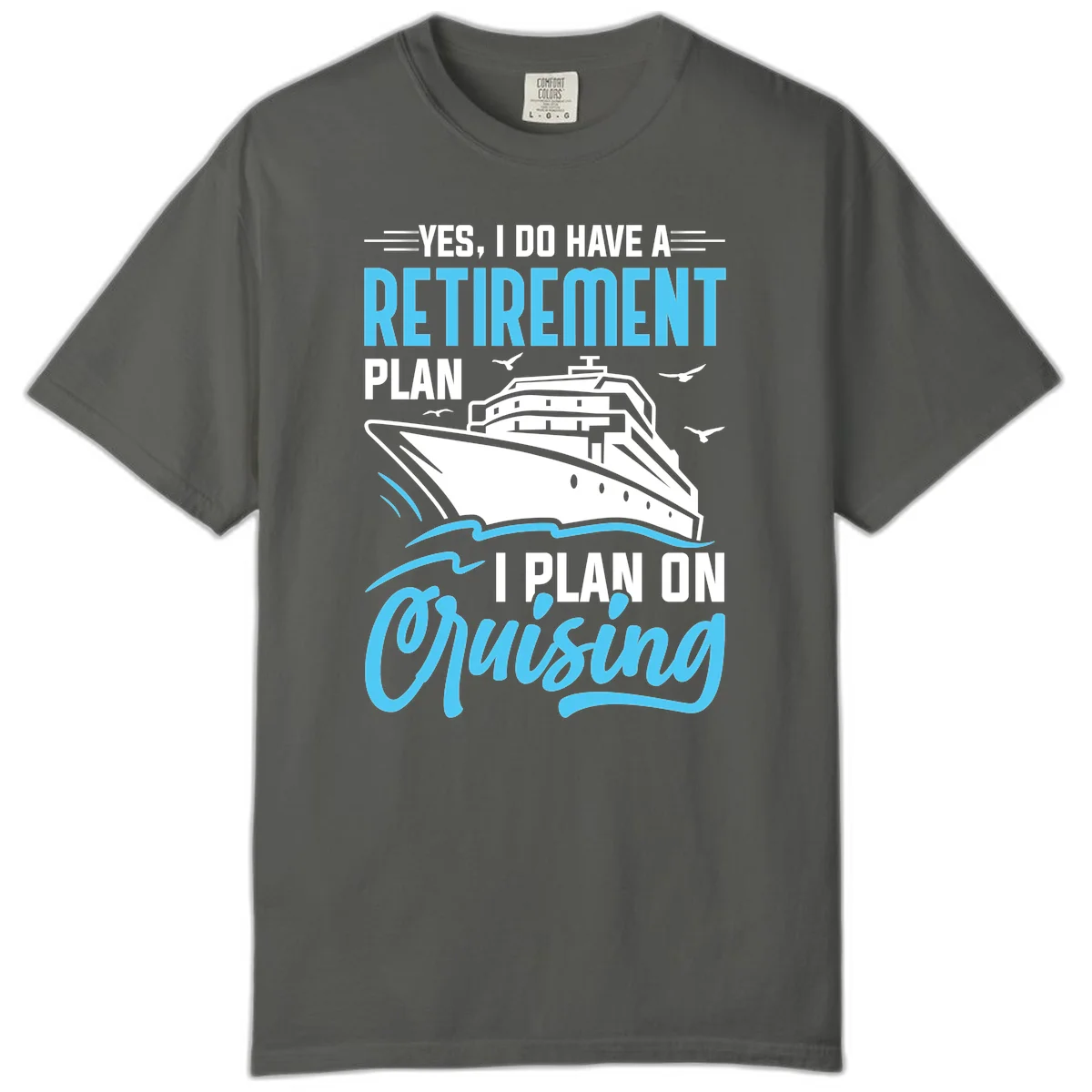 Retirement Plan: Cruising Comfort Colors T-Shirt in Pepper