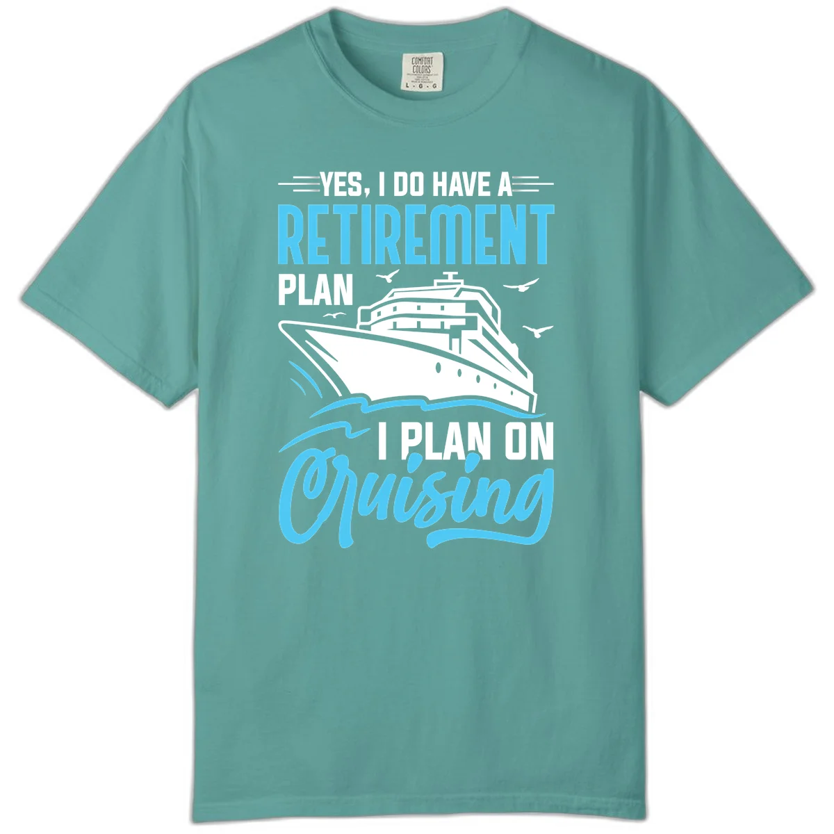 Retirement Plan: Cruising Comfort Colors T-Shirt in Seafoam