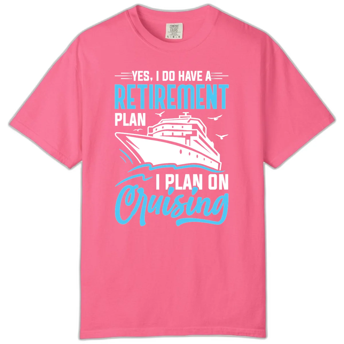 Retirement Plan: Cruising Comfort Colors T-Shirt in Crunchberry