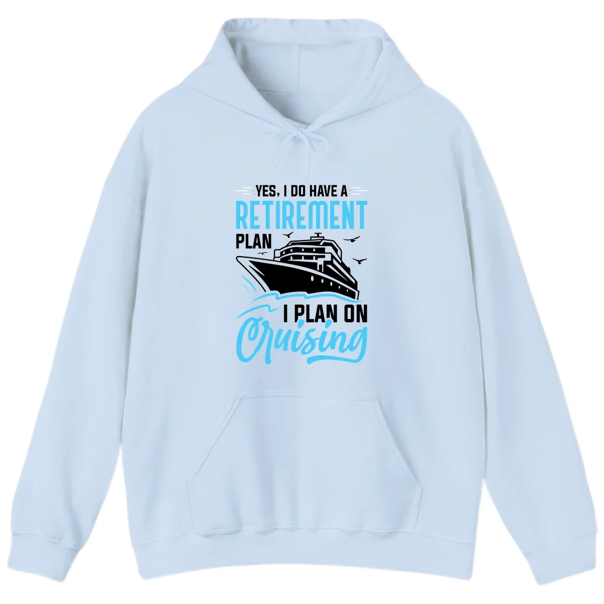 Retirement Plan: Cruising Funny Cruise Hoodie in Light Blue