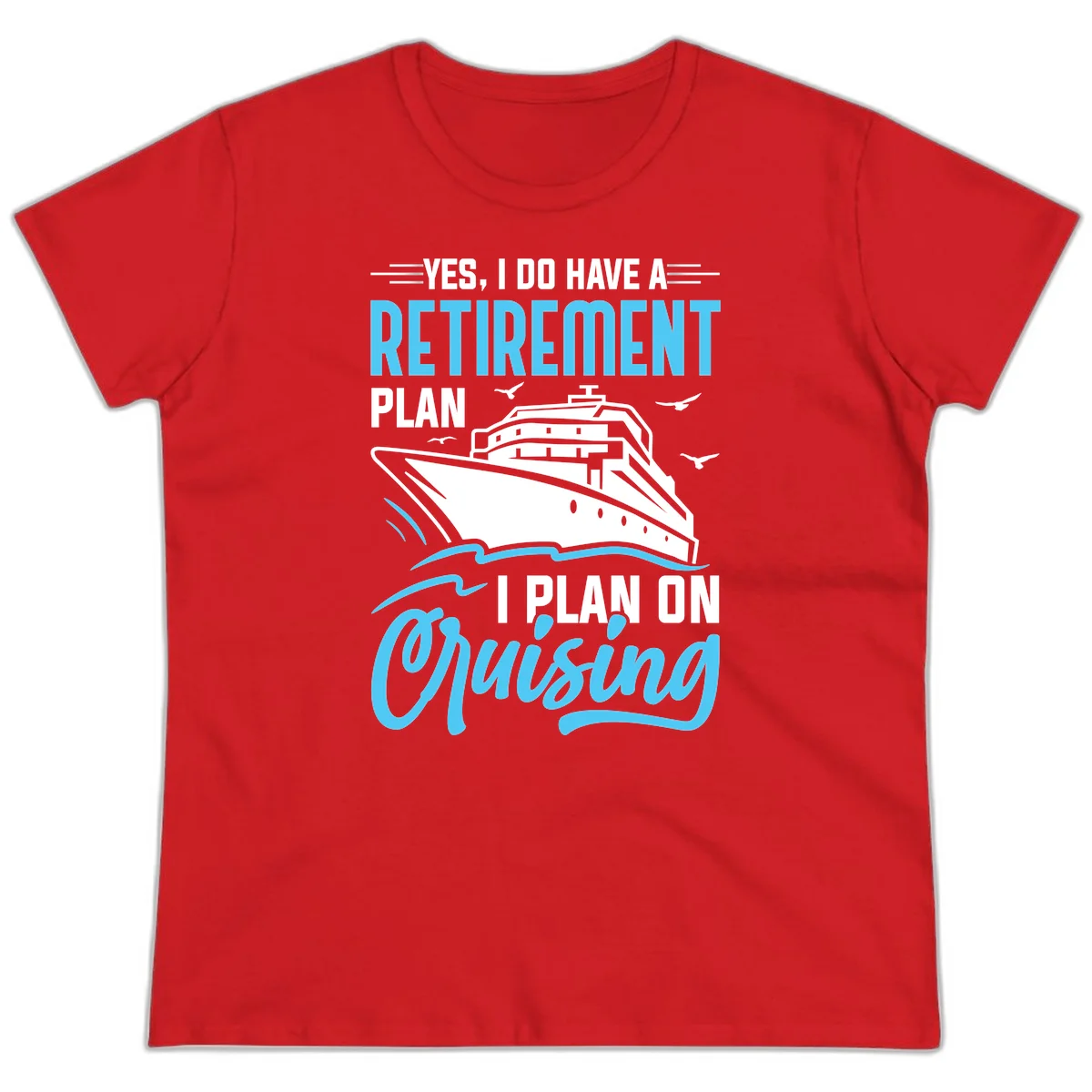 Retirement Plan: Cruising Funny Ladies Cruise Tee in Red