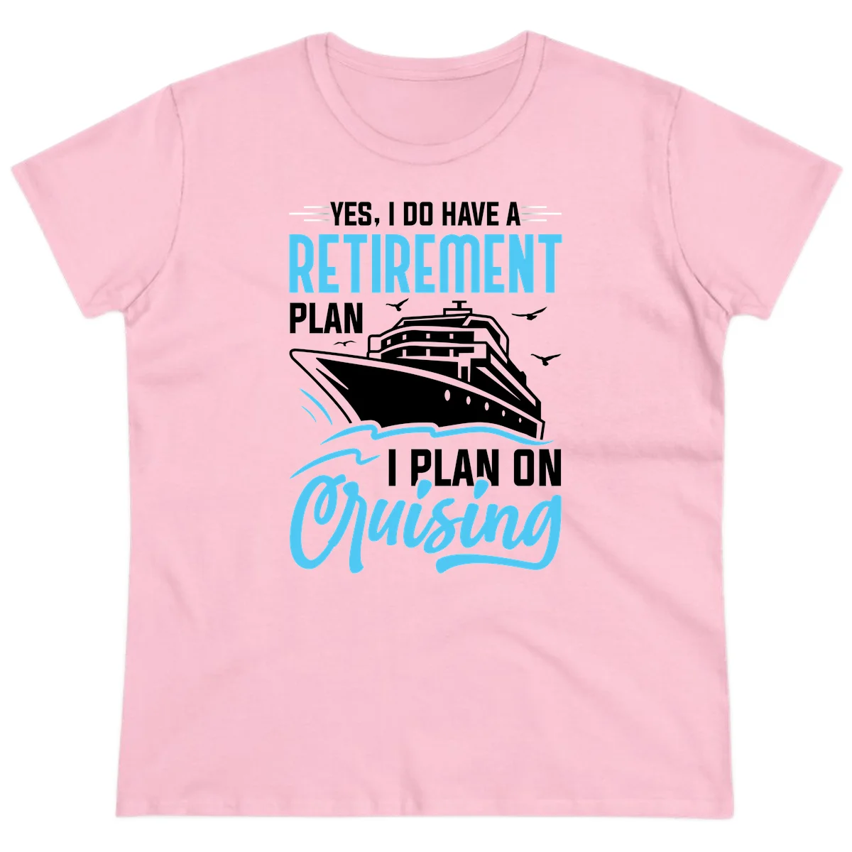 Retirement Plan: Cruising Funny Ladies Cruise Tee in Light Pink