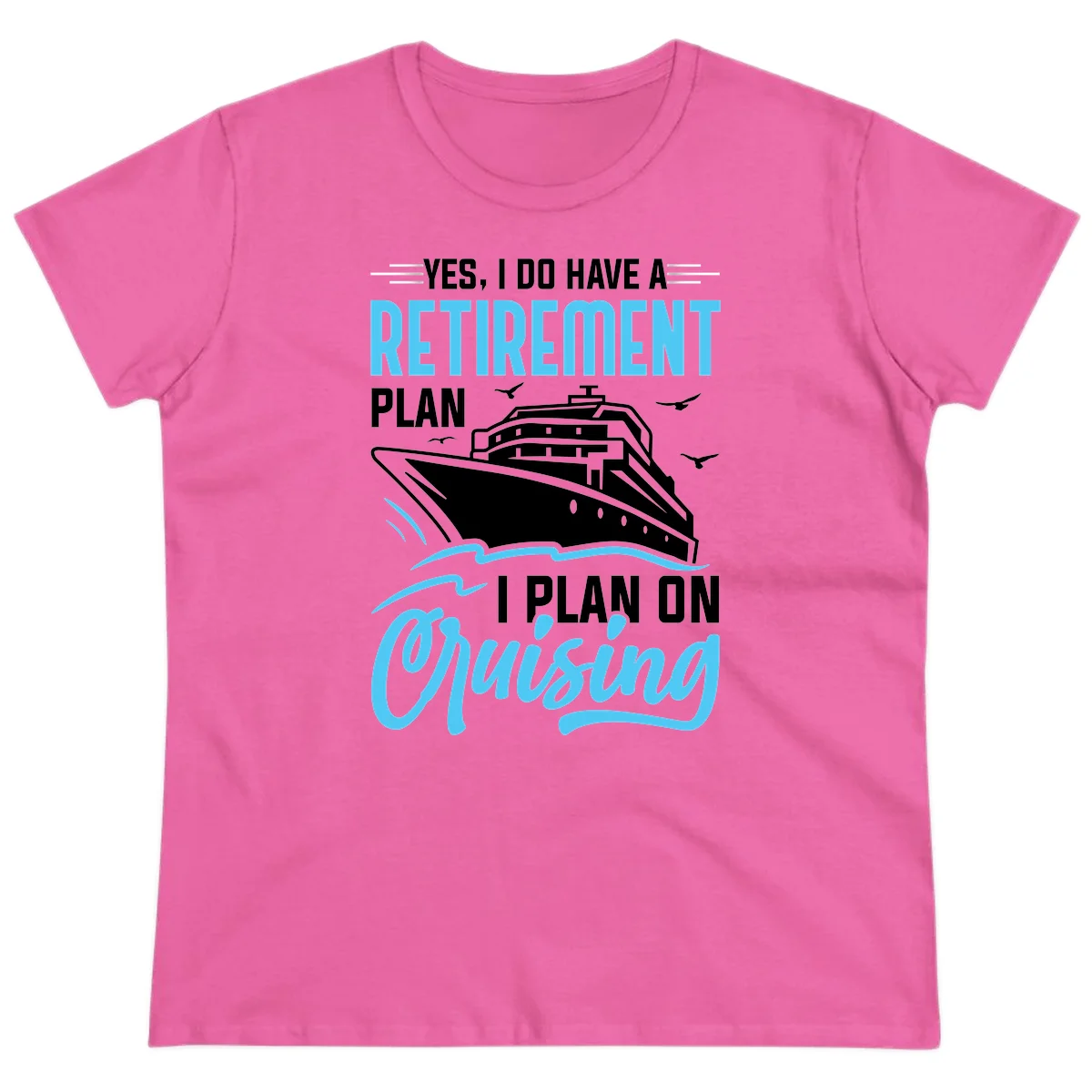 Retirement Plan: Cruising Funny Ladies Cruise Tee in Azalea