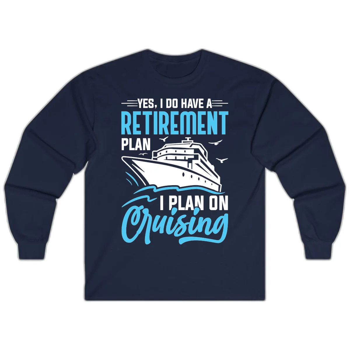 Retirement Plan: Cruising Long Sleeve T-Shirt in Navy