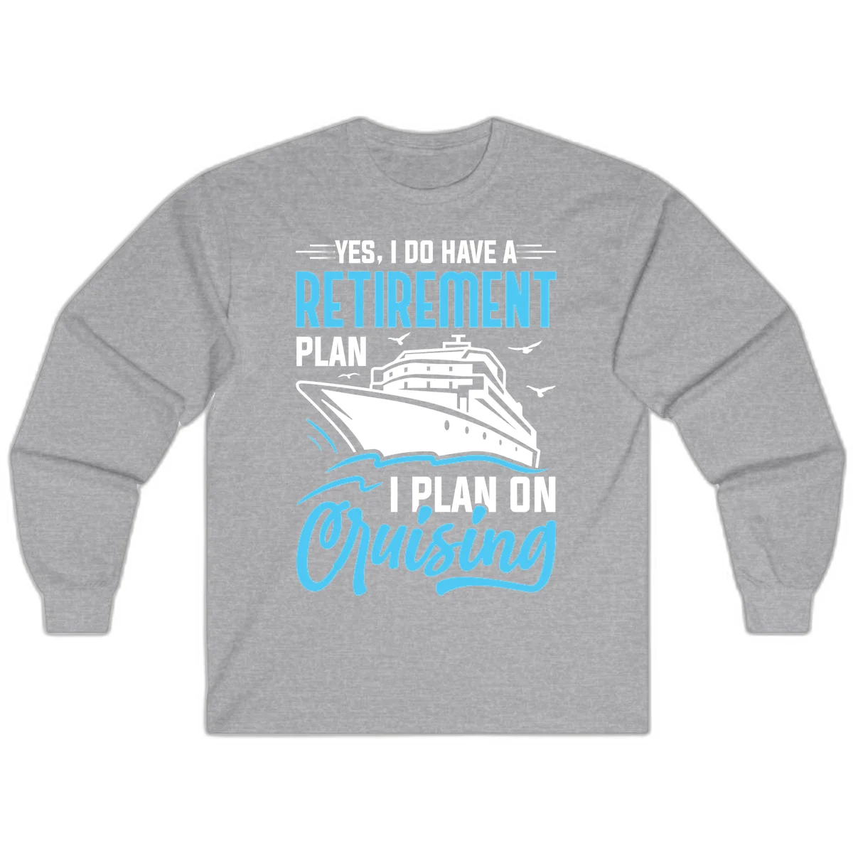 Retirement Plan: Cruising Long Sleeve T-Shirt in Sport Grey