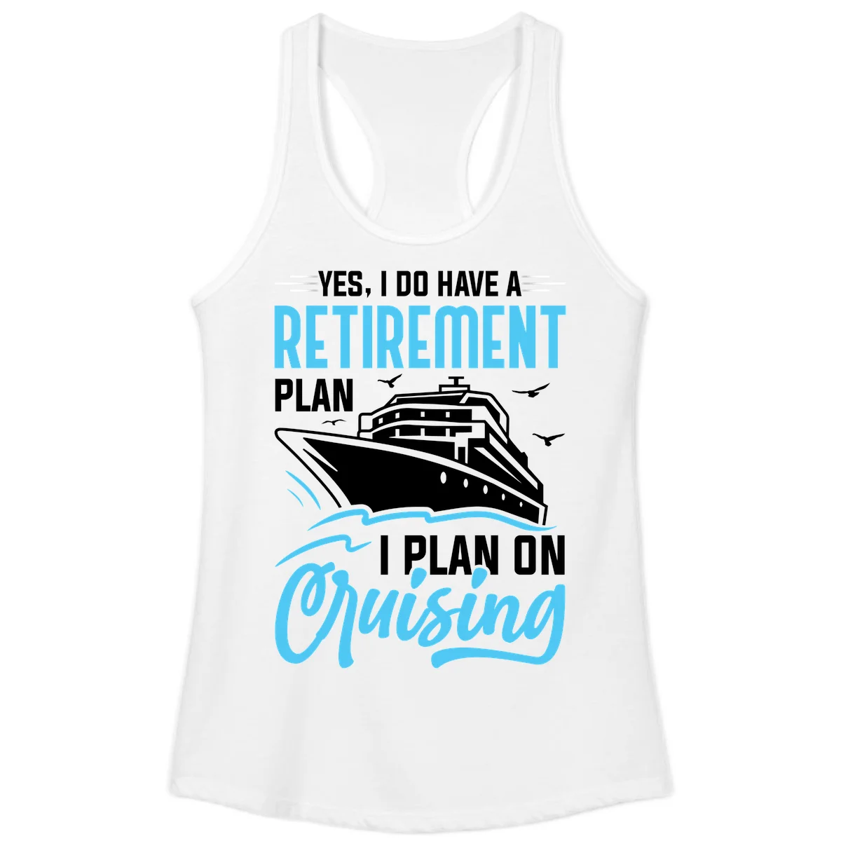 Retirement Plan: Cruising Ladies Tank Top in White